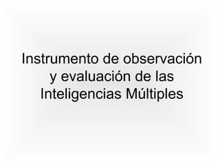 Instrumento de observación y evaluación de las Inteligencias Múltiples 