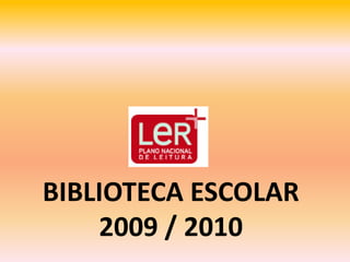 BIBLIOTECA ESCOLAR2009 / 2010