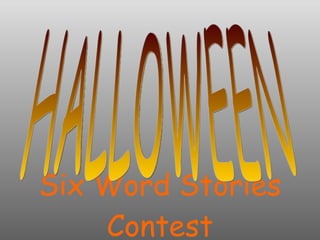 Six Word Stories Contest HALLOWEEN 