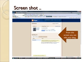 Screen shot .. From this screen you can edit your blog  