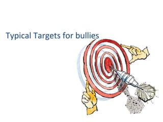 Typical Targets for bullies 
