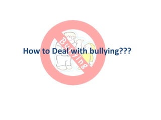 How to Deal with bullying??? 