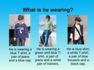 What is he wearing? He is wearing a blue T-shirt, a pair of jeans and a blue cap. He is wearing a green and blue T-shirt, a pair of jeans and a white pair of trainers. He is blue shirt, a white T-shirt, a pair of blue trousers and a black cap. 
