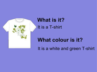 What is it? It is a T-shirt What colour is it? It is a white and green T-shirt 