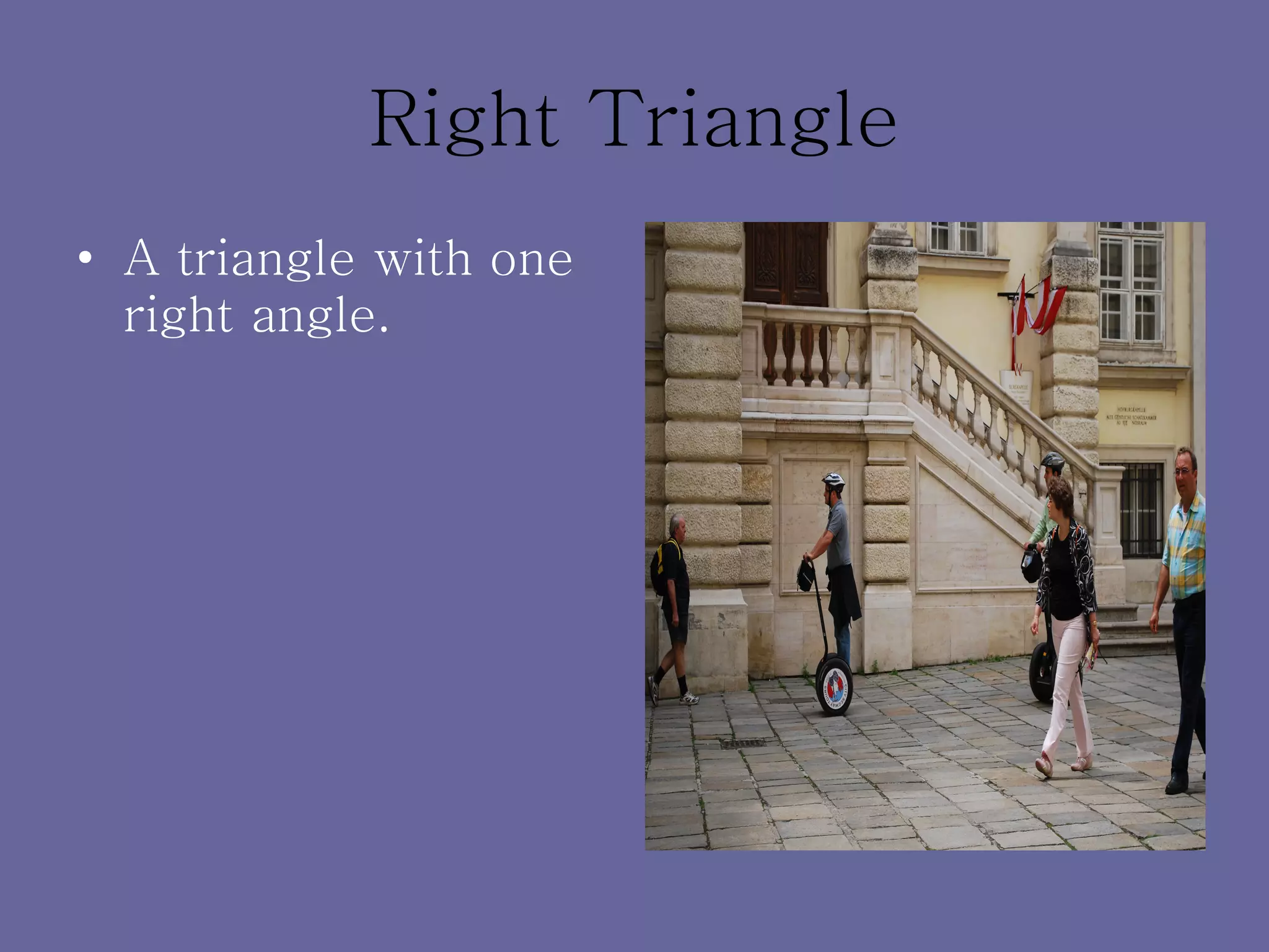 Right Triangle A triangle with one right angle. 