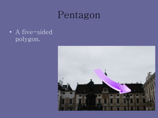 Pentagon A five-sided polygon. 