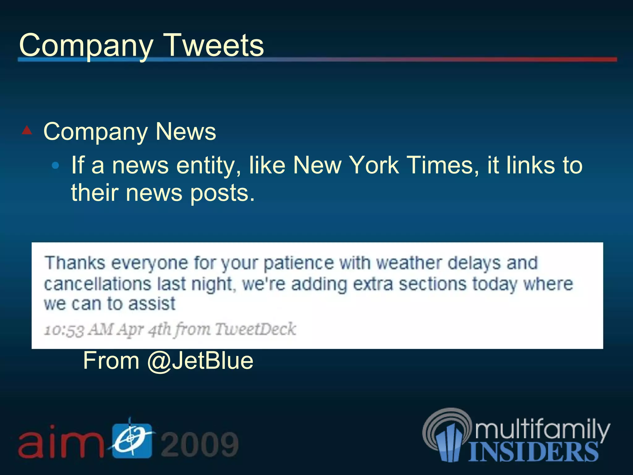 Company Tweets Company News If a news entity, like New York Times, it links to their news posts. From @JetBlue 