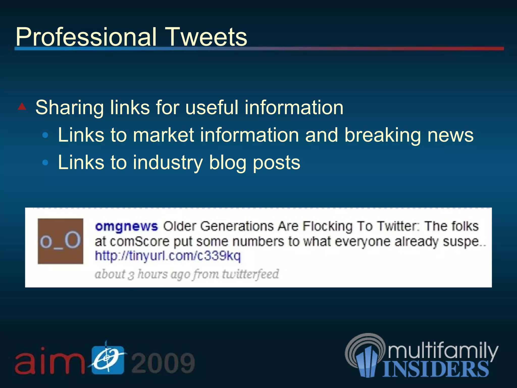 Professional Tweets Sharing links for useful information Links to market information and breaking news Links to industry blog posts 
