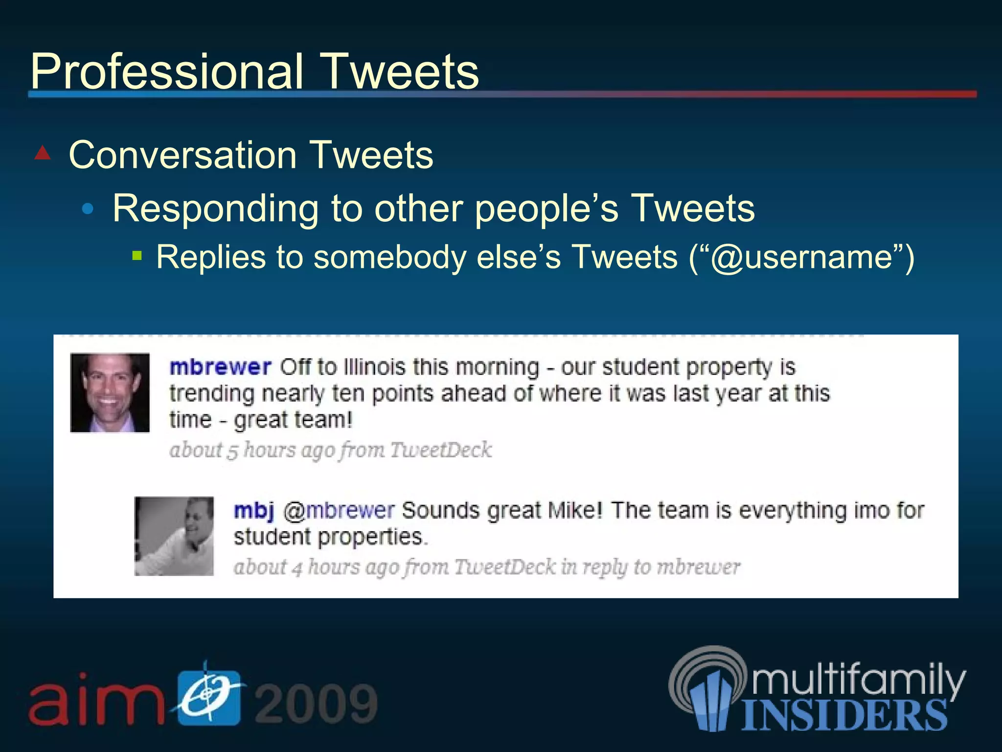 Professional Tweets Conversation Tweets Responding to other people’s Tweets Replies to somebody else’s Tweets (“@username”) 