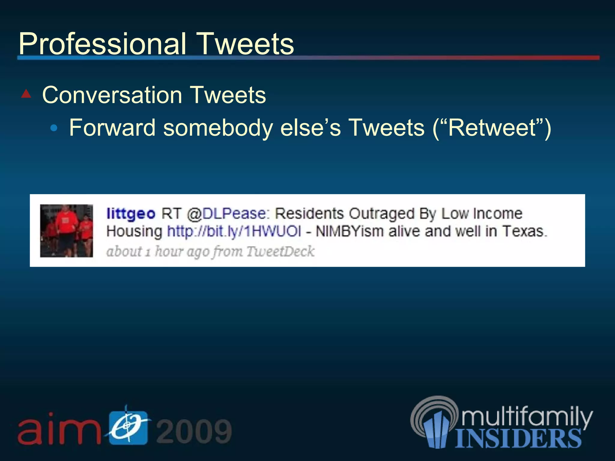 Professional Tweets Conversation Tweets Forward somebody else’s Tweets (“Retweet”) 