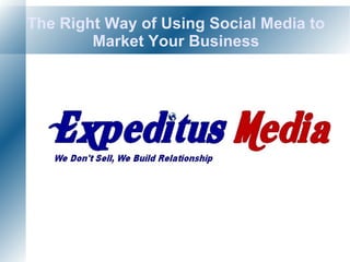 The Right Way of Using Social Media to Market Your Business 