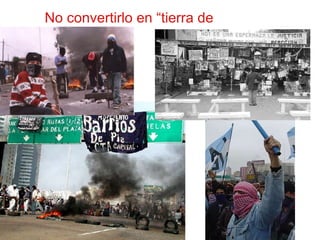 No convertirlo en “tierra de algunos” 