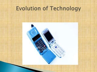 Evolution of Technology