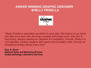 Graphic Design by Shelly Prisella - Testimonials and Portfolio