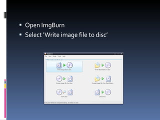 Open ImgBurn Select ‘Write image file to disc’  