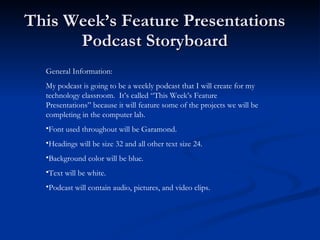 This Week’s Feature Presentations Podcast Storyboard ,[object Object],[object Object],[object Object],[object Object],[object Object],[object Object],[object Object]