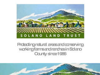 Protecting natural areas and conserving working farms and ranches in Solano County since 1986 