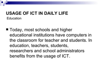 USAGE OF ICT IN DAILY LIFE   ,[object Object],Education 