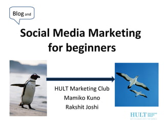 Social Media Marketing  for beginners HULT Marketing Club Mamiko Kuno Rakshit Joshi Blog  and 