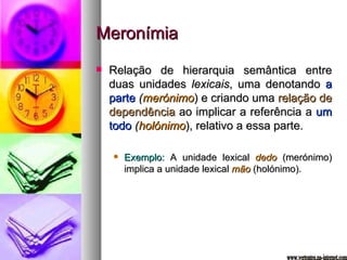Meronímia ,[object Object],[object Object],www.vertentes.na-internet.com 