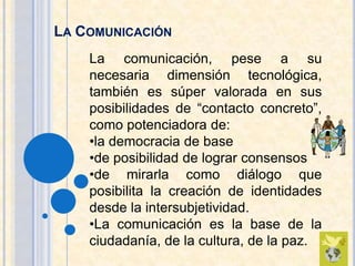otros modos de sociabilidadque se articulan o imponen a todos los habitantes del mundo, no importa cuáles sean sus formas de creencias o de culturas.