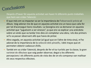 Aquesta fotografia és del dibuix de la planta que jo vaig decidir fer. Per fer-lo,   primer vaig dibuixar primer de tot una línia gruixuda que fes de tronc. Per a fer això, vaig haver de buscar un pinzell de punta ben grossa per a que em donés els resultats que jo volia aconseguir. La segona part del dibuix, va ser representar les fulles d’aquest petita planta. Per a fer això, vaig aprofitar el mateix pinzell gruixut que per a fer el tronc, i en comptes de fer una línia gruixuda, anava deixant caure el pinzell de forma vertical sobre el paper, com “aixafant el pinzell”.