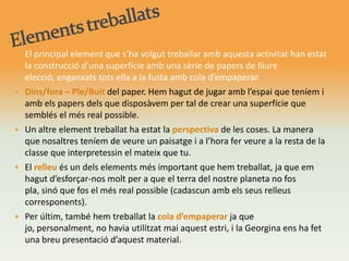   Per últim també vam poder disposar de tot tipus de    paper del que nosaltres volguéssim disposar per a    fer el nostre propi planeta.
