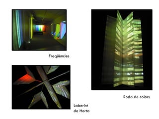 Freqüències Laberint de Horta Roda de colors 