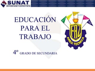 EDUCACIÓNPARA EL TRABAJO4º GRADO DE SECUNDARIA 