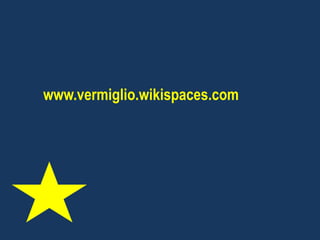 www.vermiglio.wikispaces.com 