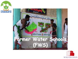 Farmer Water Schools
       (FWS)
 