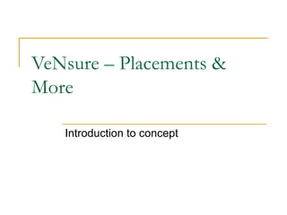VeNsure – Placements & More Introduction to concept 