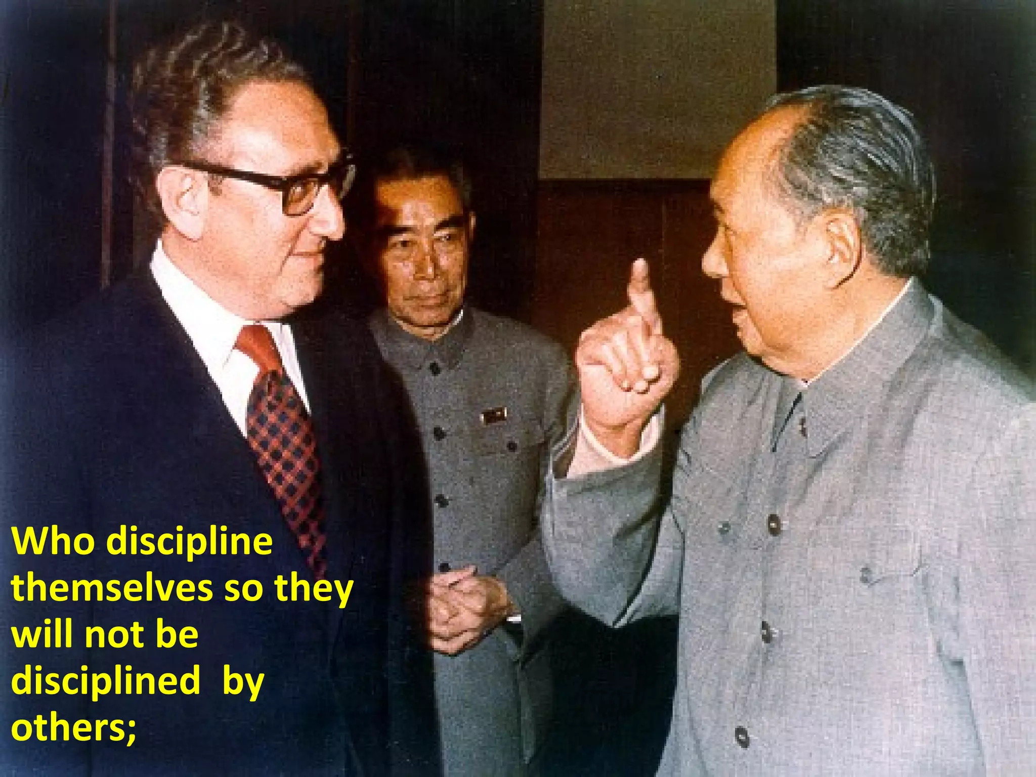 Who discipline
themselves so they
will not be
disciplined by
others;
 