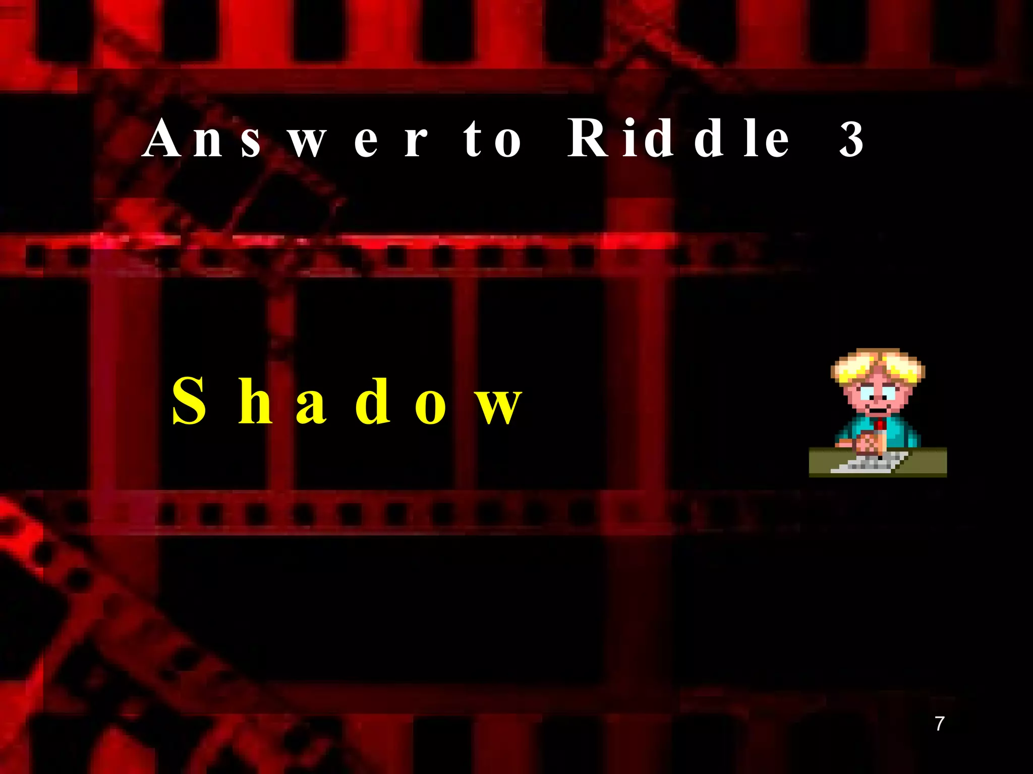 Answer to Riddle 3 Shadow 