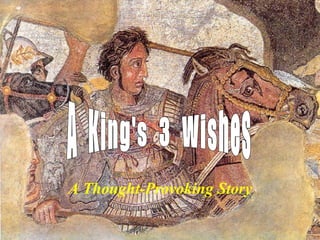 A  King's  3  Wishes A Thought-Provoking Story 