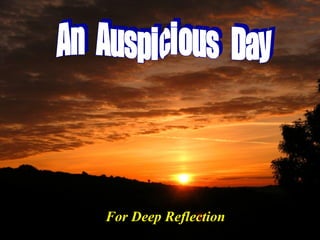 An  Auspicious  Day For Deep Reflection 