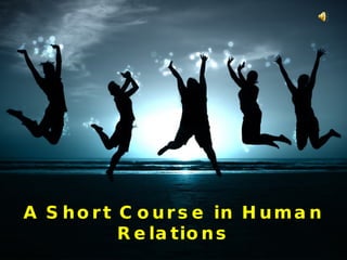 A Short Course in Human Relations 