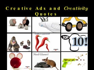 Creative Ads and  Creativity  Quotes 