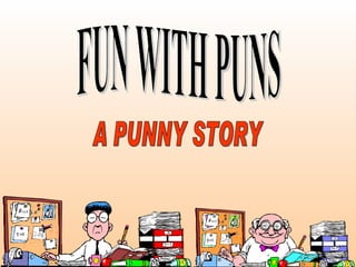 FUN WITH PUNS A PUNNY STORY 