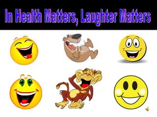 In Health Matters, Laughter Matters 