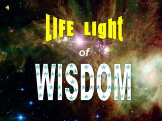 of LIFE  Light WISDOM 