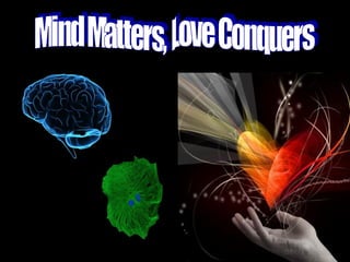 Mind Matters, Love Conquers 