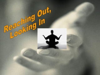 Reaching Out, Looking In 