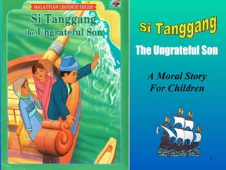 Si Tanggang The Ungrateful Son A Moral Story For Children 