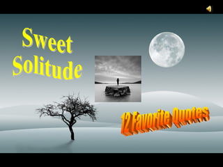 Sweet Solitude 12 Favorite Quotes 