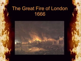 The Great Fire of London 1666 