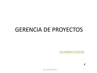GERENCIA DE PROYECTOS PLANIFICACION 2 