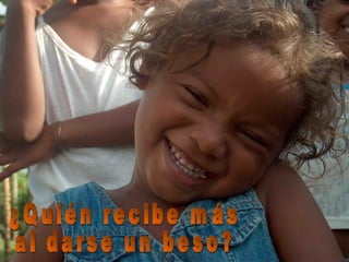 ¿Quién recibe más al darse un beso? 