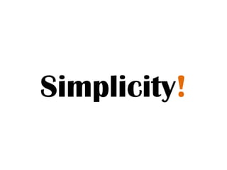Simplicity!