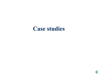 Case studies
 